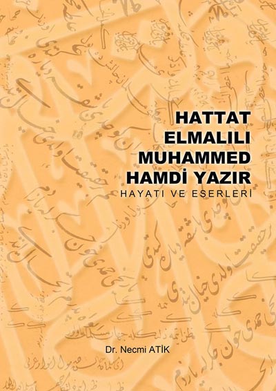 Hattat Muhammed Hamdi Yazır Hayatı ve Eserleri Kitabı - Dr. Necmi Atik